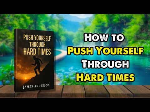 How to Push Yourself Through Hard Times | Overcome Adversity & Build Resilience (Full Audiobook)