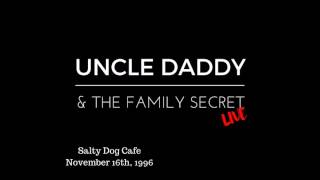 Uncle Daddy & The Family Secret (LIVE) - November 16th, 1996