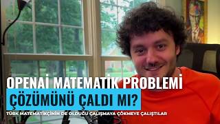 Büyük skandal: OpenAI, Türk Matematik profesorünün de üzerine çalıştığ
