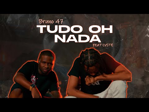 BRUNO 47 - Tudo Oh nada feat CVsté ( Video Oficial )