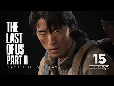 The Last of Us Part II – Ep. 15 "Road to the Aquarium" (4k) ~ No Commentary