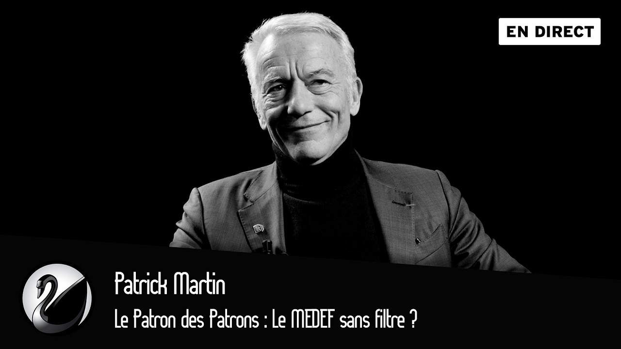 Le Patron des Patrons : Le MEDEF sans filtre ? Patrick Martin