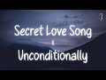 Secret Love Song X Unconditionally Lyrics TikTok Remix