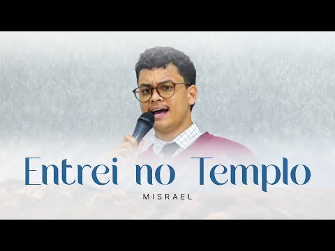 Entrei no Templo - Misrael I Tabernáculo da Fé em Santo Amaro - SP