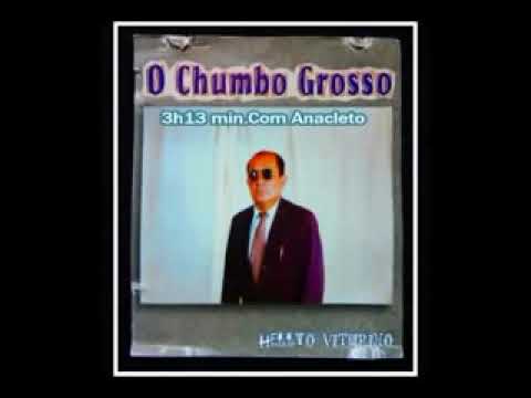 Anacleto Reinaldo 3 horas e 13 minutos De Chumbo Grosso