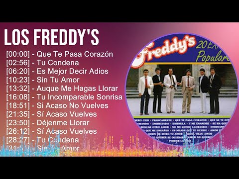 Los Freddy's 2024 MIX Las Mejores Canciones - Que Te Pasa Corazón, Tu Condena, Es Mejor Decir Ad...