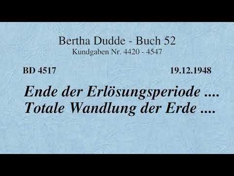 BD 4517 - ENDE DER ERLÖSUNGSPERIODE .... TOTALE WANDLUNG DER ERDE ....