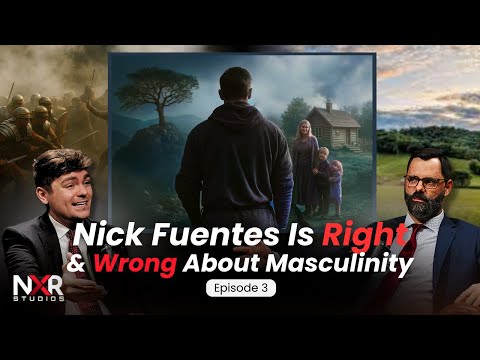 Nick Fuentes Is Right And Wrong About Masculinity (w/Nick Fuentes) - EP3