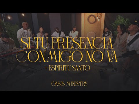 Si Tu Presencia Conmigo No Va - Oasis Ministry (Living Room)