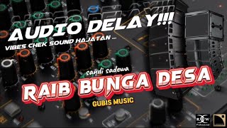 Download lagu AUDIO DELAY_COCOK BUAT CHEK SOUND AUTO PLAK-PLAK//RAIB BUNGA DESA mp3