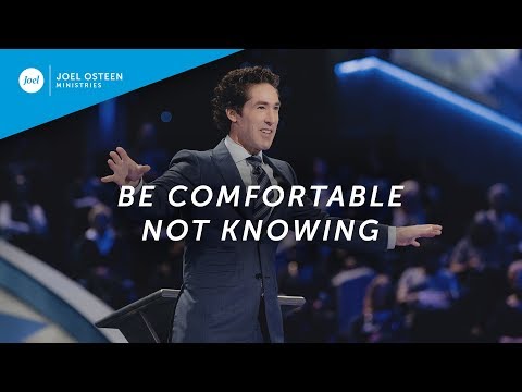 Be Comfortable Not Knowing | Joel Osteen