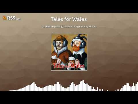 31. Welsh Mythology: Peredur - Knight of King Arthur