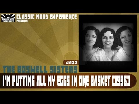 The Boswell Sisters - I'm Putting all My Eggs in One Basket (1936)