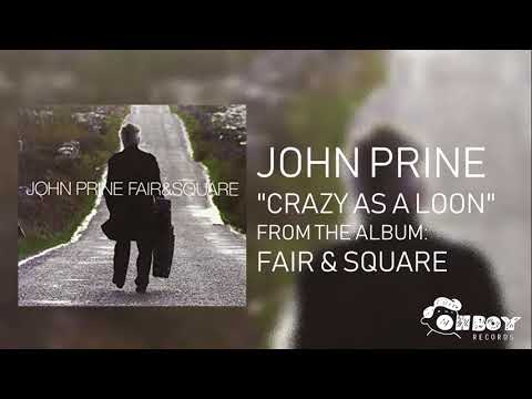 John Prine - Crazy as a Loon - Fair & Square