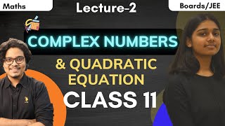 Complex Numbers &amp; Quadratic Equation Lecture - 2 | Class 11 JEE Maths