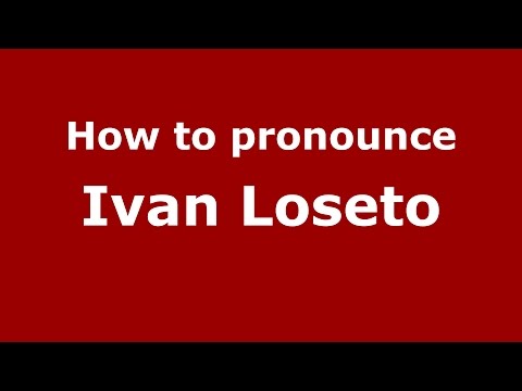 How to pronounce Ivan Loseto (Italian/Italy)  - PronounceNames.com