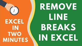 How to Remove Line Breaks in Excel (takes less than 10 Seconds)