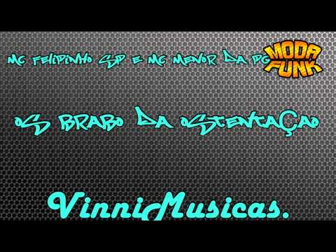 Mc Felipinho SP e Mc Menor Da PG - Os Brabo Da Ostentação