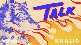 Khalid - Talk (Disclosure VIP (Audio))