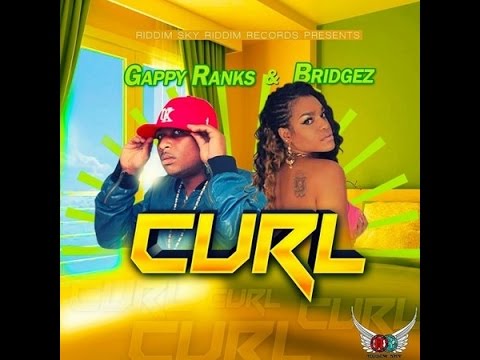 Gappy Ranks Ft Bridgez - Curl (Raw) Aug 2015