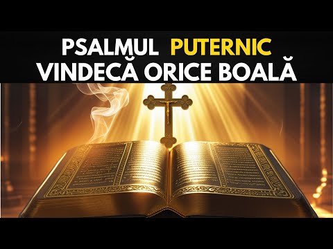 Ascultă Psalmul Puternic al Vindecării – ORICE DURERE Dispare