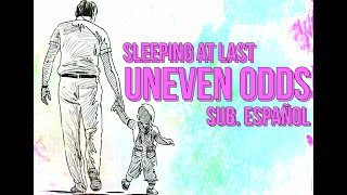 Uneven Odds - Sleeping At Last - Sub. Español