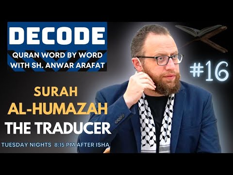 Ep.20 Decode: Surah Al-Humazah (The Traducer) Sh. Anwar Arafat