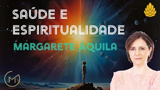 Saúde e espiritualidade - Margarete Áquila