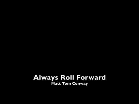 Matt Tom Conway - Always Roll Forward