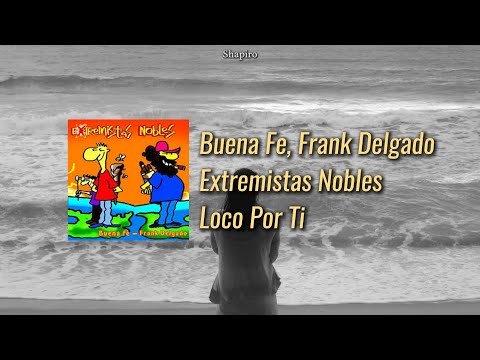 Buena Fe, Frank Delgado - Loco Por Ti (Letra)