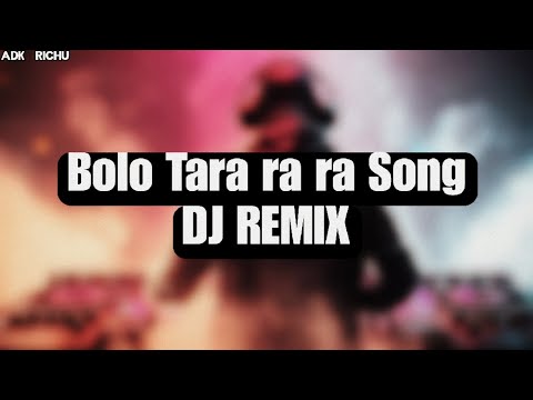 Bolo Tara ra ra Punjabi Pop Song || DJ REMIX | ADK RICHU ||