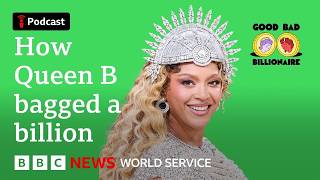 Beyoncé's rise to billionaire - Good Bad Billionaire podcast, BBC World Service