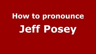 How to pronounce Jeff Posey