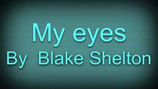 My eyes Blake Shelton