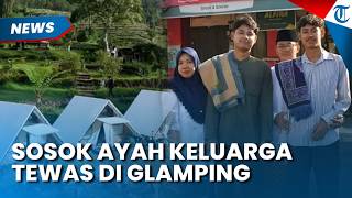 Sosok Ayah dari Satu Keluarga Tewas di Glamping Temanggung, Dikenal Dermawan