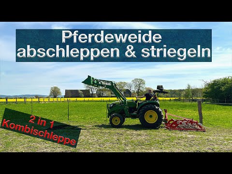Pferde - Weide /Wiese /Winterauslauf schleppen + striegeln John Deere Kompakttraktor + Kombischleppe