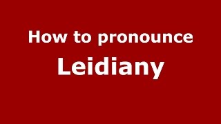 How to pronounce Leidiany