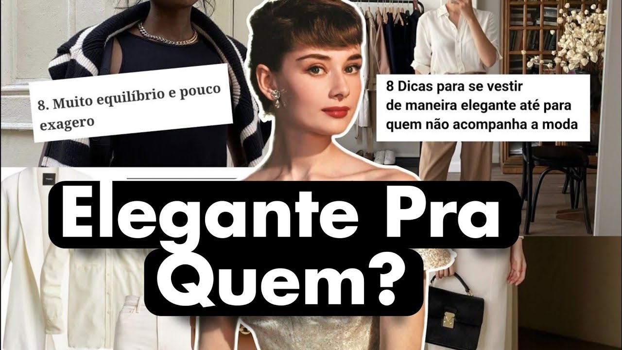 Por que vídeos de "como ser elegante" precisam ser repensados?
