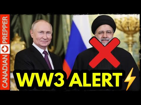 Emergency Update: Iranian President Is Dead! Russia, China & Iran Military On Highest Alert! - Canadian Prepper