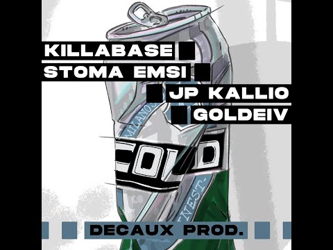 "Cold"  Killabase feat. Stoma Emsi , Goldeiv , J.P. Kallio. Decaux Prod.           Lyric video
