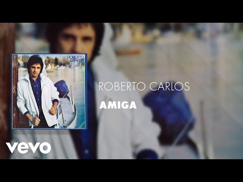 Amiga - Roberto Carlos