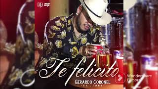 Te Felicito - Gerardo Coronel El Jerry  (audio Oficial)