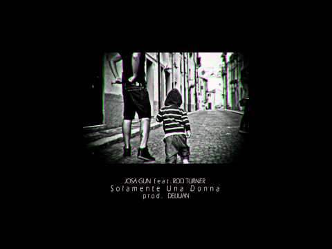 Josa Gun feat. Rod Turner - Solamente una donna (prod. Deliuan)
