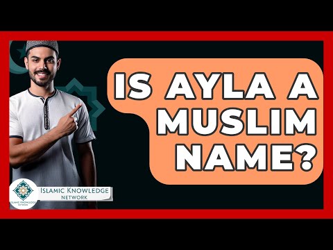 Is Ayla A Muslim Name? - Islamic Knowledge Network