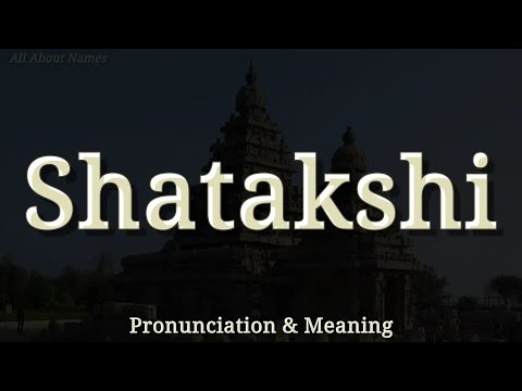 Shatakshi: Pronunciation and Meaning