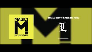 MAGIC! - Mama Didn&#39;t Raise No Fool (Lyrical Video)
