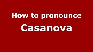 How to pronounce Casanova