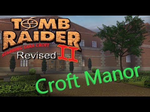 Tomb Raider 2 Revised - Croft Manor Walkthrough