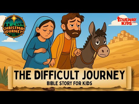 The Difficult Journey | Christmas Journeys – A Bible Story for Kids (Luke 2:1-7)