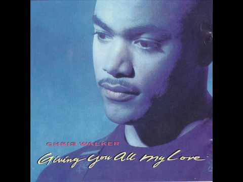 Giving You All My Love - Chris Walker